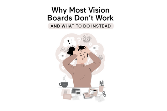 Why Most Vision Boards Don’t Work