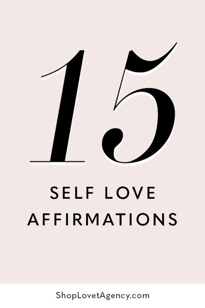 15 Self Love Affirmations to Improve Your Self Esteem