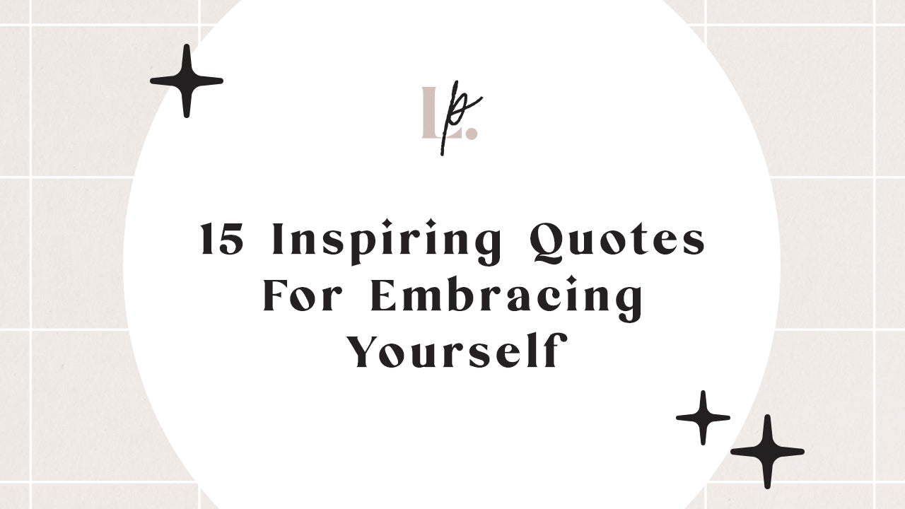 15 Inspiring Quotes For Embracing Yourself – Lovet Planners