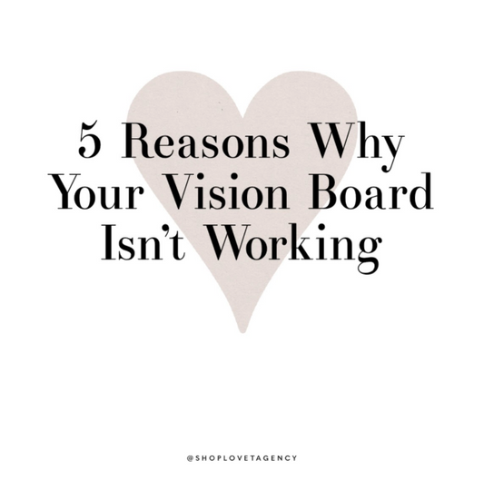 5 Reasons Why Your Vision Board Isn't Working & What To Do Next