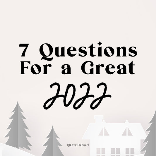 7 Questions To Answer To Make 2022 Your Best Year