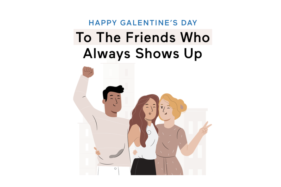 Happy Galentine’s Day to the Friends Who Always Show Up