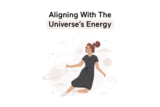 Aligning with the Universe’s Energy