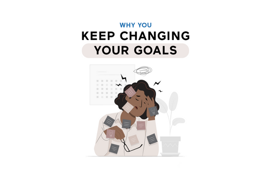 How to Stay Focused If You Keep Changing Your Goals