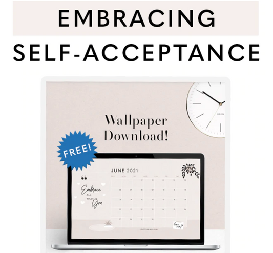 Time To Embrace! Setting Intentions On Self-Acceptance (+ Free Wallpaper Download)