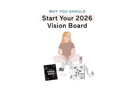 Why You Should Start Your 2026 Vision Board in 2025