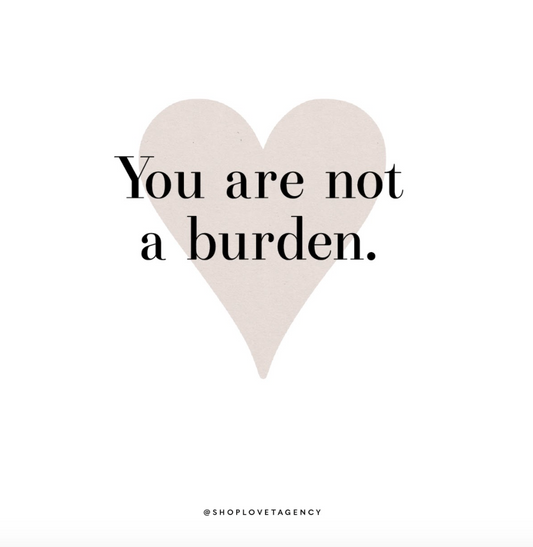 What To Do When You Feel Like a Burden