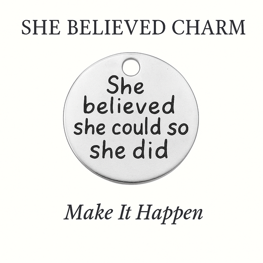 She Believed She Could So She Did Charm - Make It Happen